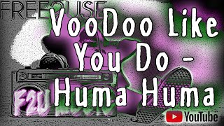 Voo Doo Like You Do - Huma Huma No Copyright Sounds