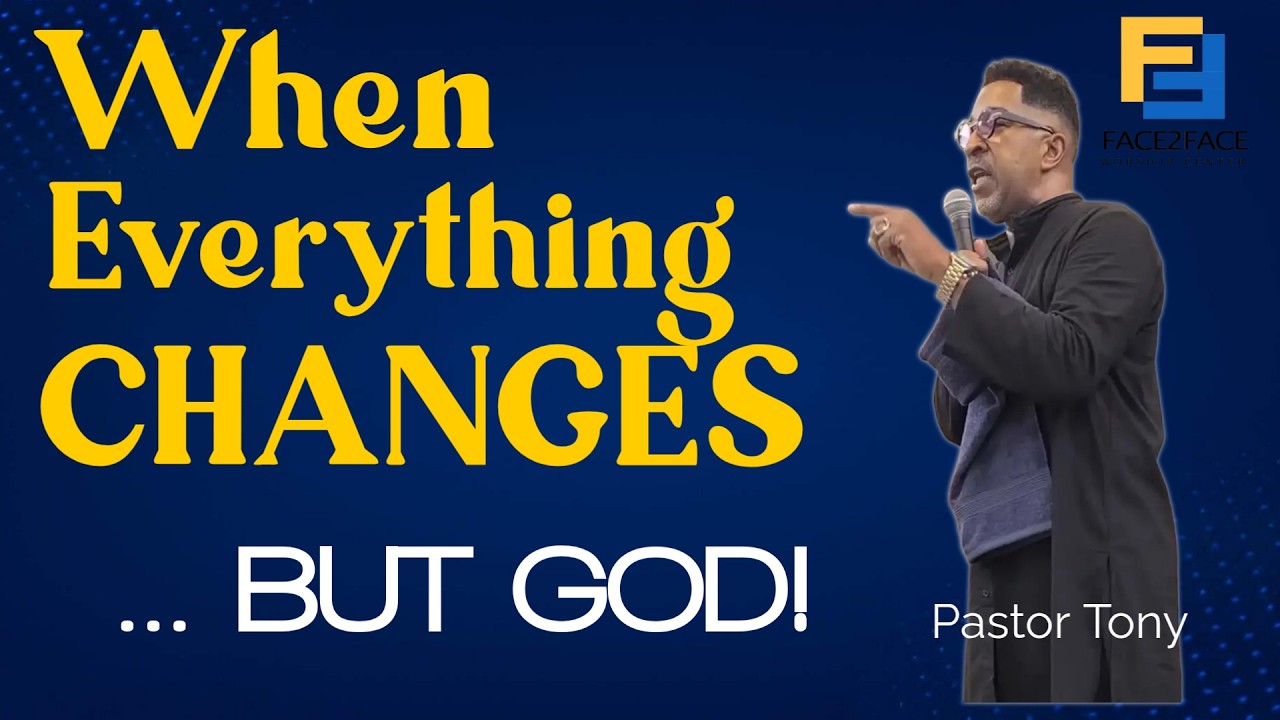 When Everything Changes... But God - Pastor Tony