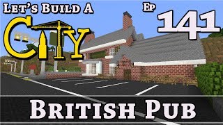 How To Build A City :: Minecraft :: British Pub :: E141