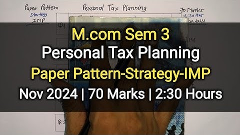 Personal Tax Planning | Paper Pattern-Strategy-IMP | M.com Sem 3 | Nov 2024