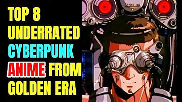 Top 8 Underrated Cyberpunk Anime From 80