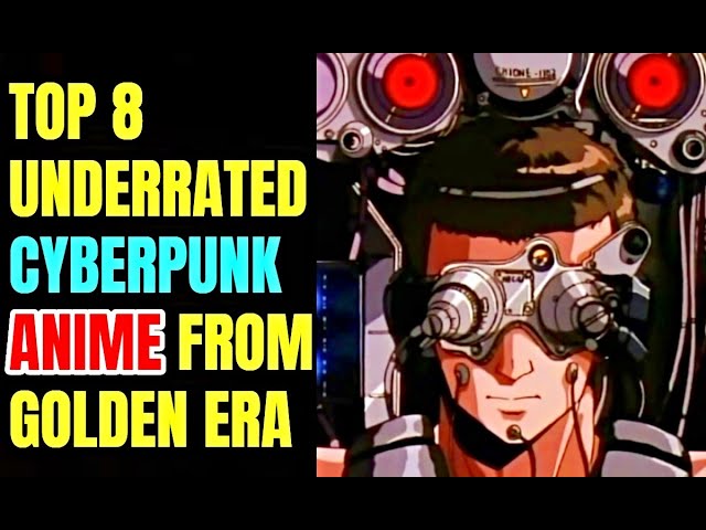 Top 8 Underrated Cyberpunk Anime From 80's And Early 90's! 