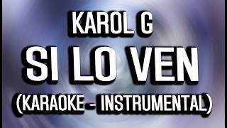 KAROL G - Si lo ven (KARAOKE - INSTRUMENTAL)