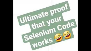 How to prove that your Selenium automation code really works :D
