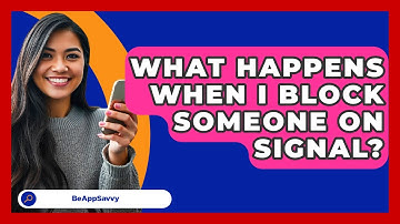 What Happens When I Block Someone On Signal? - Be App Savvy