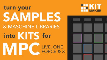 MPC Kits - Auto-created from your Sample Packs & Maschine Libraries - Kit Maker (for Mac/PC)