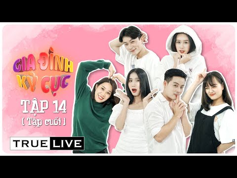 Tập 14 (Tập cuối) - GIA ĐÌNH KỲ CỤC | Phim Sitcom Gia Đình - True Live