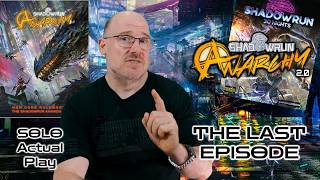 Shadowrun Anarchy 2.0 | Actual Solo Play | Ep 13 | The Last Episode