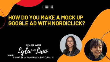 How do you make a mock up Google Ad with Nordiclick?