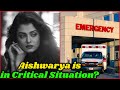 Surprising Health Update of Aishwarya Rai Bachchan After Covid Positive