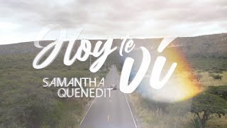 Video thumbnail of "Samantha Quenedit - Hoy Te Vi (Official Video)"