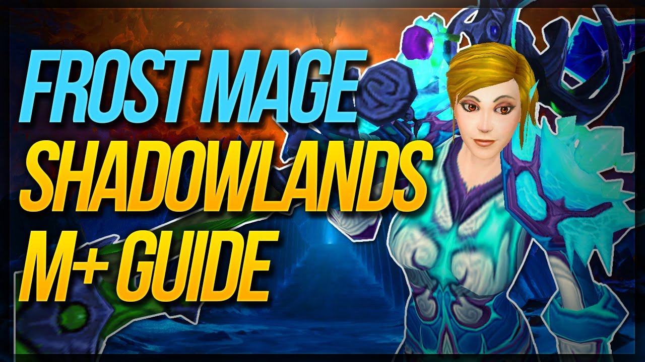 Frost Mage Shadowlands Guide for 9.0 Mythic+ YouTube