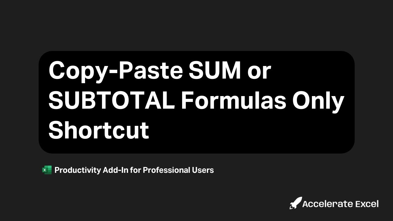 Copy-Paste SUM / SUBTOTAL Formulas Only | Accelerate Excel - YouTube