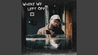 Where We Left Off