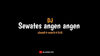 (sewu pangapurane aku kanggo awakmu) DJ Sewates angen angen || viral tiktok (slowed reverb lirik)