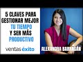 5 Claves para Gestionar Mejor tu Tiempo y Ser Más Productivo, con Alexandra Barragán