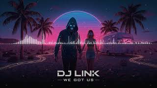 Dj Link X Neona  We Got Us nostalgic Edm