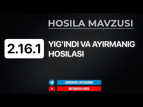 93-Dars. 2.16.1 HOSILA. Yig&rsquo;indi va ayirmaning hosilasi. Производная