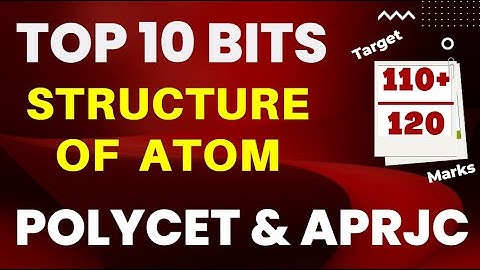 TOP 10 Bits || Structure of Atom  || POLYCET & APRJC 2022 || SIA Coaching || RDTCET ||