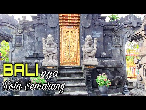 Suasana Bali  Di Kota Semarang | Pura Agung Giri Natha Semarang Jawa Tengah