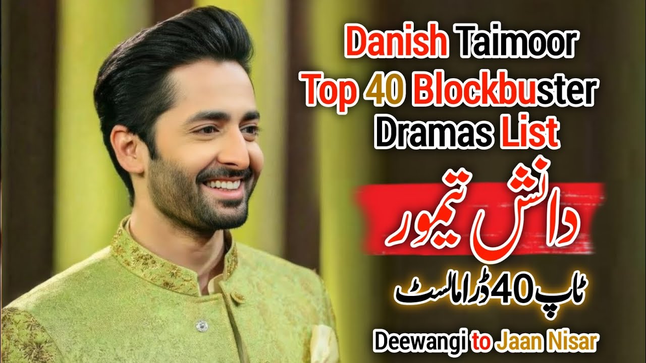 Danish Taimoor Top 40 Blockbuster Dramas List | From Deewangi to Jaan Nisar
