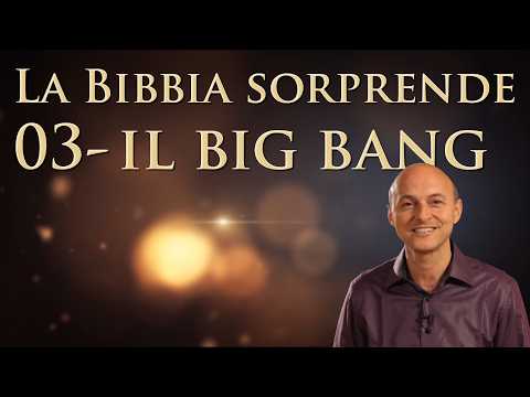 03 - Il Big Bang - La Bibbia Sorprende