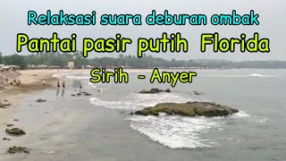 Relaksasi Suara Deburan Ombak Di Pantai Pasir Putih Florida Sirih Anyer