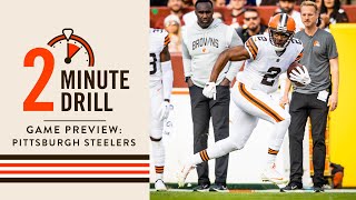 The Browns travel to the Steel City to face a Division Rival | 2 Minute Drill
