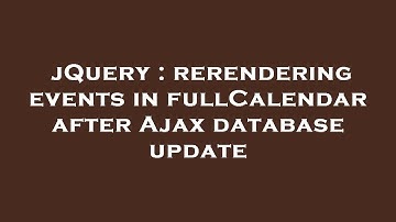 jQuery : rerendering events in fullCalendar after Ajax database update