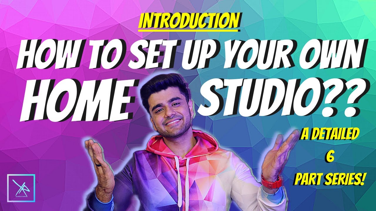 HOW TO SET UP YOUR OWN HOME STUDIO??? | A 6 Part Guide Series ...
