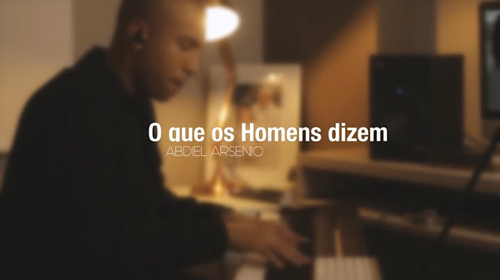 Abdiel Arsenio - O Que os Homens dizem