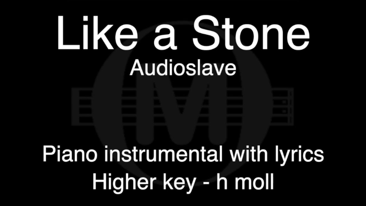 Like a Stone - Audioslave (Higher key - h moll) piano KARAOKE
