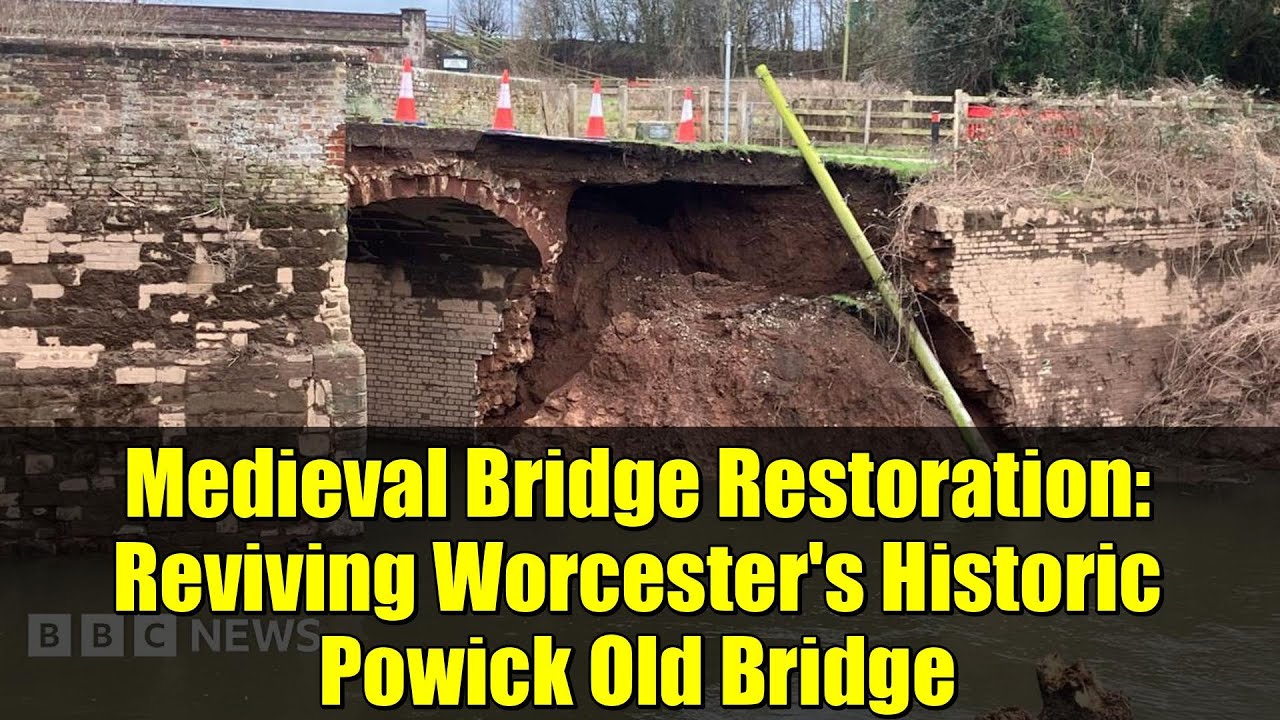 Medieval Bridge Restoration: Reviving Worcester's Historic Powick Old Bridge