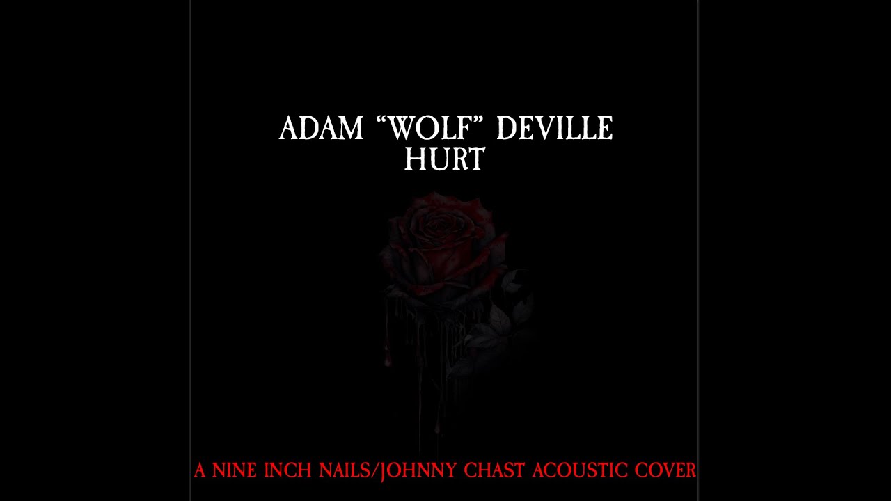 Adam "Wolf" Deville (25/10/2022) :  Acoustic Cover : Hurt (Nine inch Nails/Johnny Cash Cover)