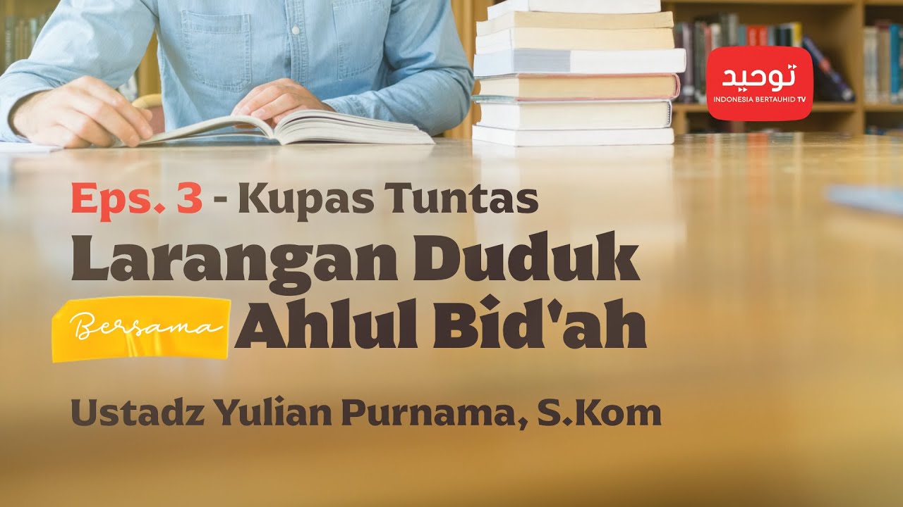 ⁣Eps. 3 - Larangan Duduk Bersama Ahlul Bid'ah | Ustadz Yulian Purnama, S.Kom.