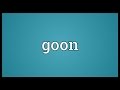 Goon Meaning