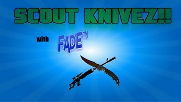 CSGO: Scout Knivez!!!