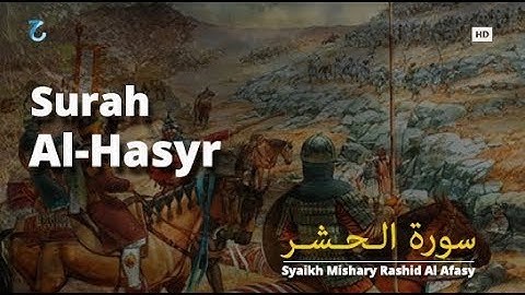Surah Al Hasyr سورة الـحـشـر - Mishary Rashid Al Afasy | Murottal Al-Qur'an Merdu Juz 28