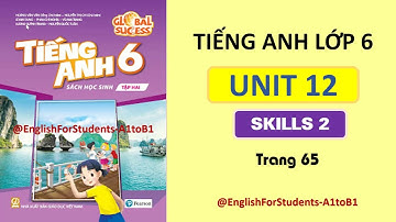 TIẾNG ANH Lớp 6 | UNIT 12 | SKILLS 2 | Trang 65@EnglishForStudents-A1toB1