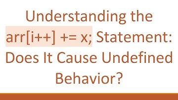 Understanding the arr[i++] += x; Statement: Does It Cause Undefined Behavior?