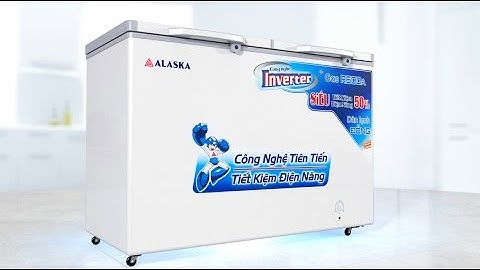 Tủ Đông INVERTER Alaska - Tiết kiệm điện tới 50% - Bảo hành 2 năm