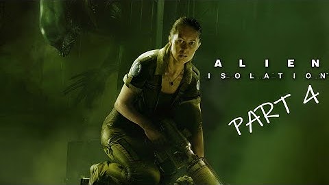 Alien Isolation: Part 4 - Let the hunt begin!