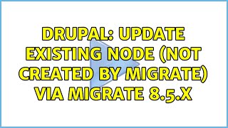 Drupal: Update existing node (not created by Migrate) via Migrate 8.5.x