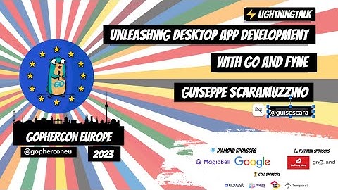 GopherCon Europe 2023: Giuseppe Scaramuzzino - Unleashing Desktop App Development with Go and Fyne