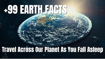 Fall Asleep to 99 Mind Blowing Earth Facts — Discover Secrets of Our Planet 🌍