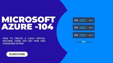 Creating a Linux VM on Azure Portal: A Guide to SSH Key Pair and Password Authentication (MICROSOFT)
