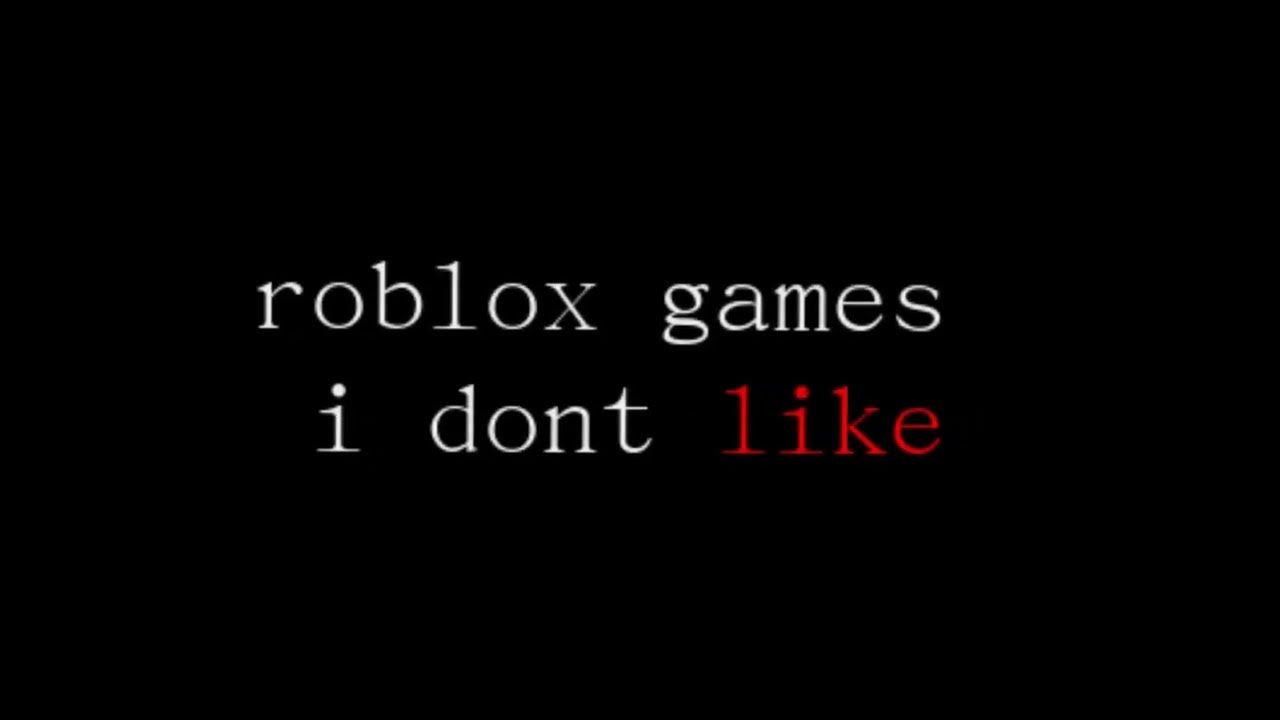 roblox-games-that-i-dont-like-youtube