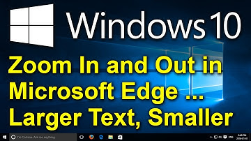 ✔️ Windows 10 - Zoom In and Out in Microsoft Edge - Larger Text, Smaller Text in Microsoft Edge