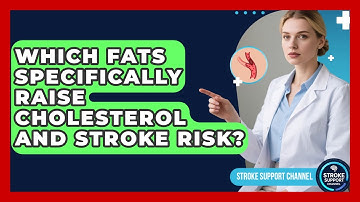 Which Fats Specifically Raise Cholesterol And Stroke Risk? - Stroke Support Channel