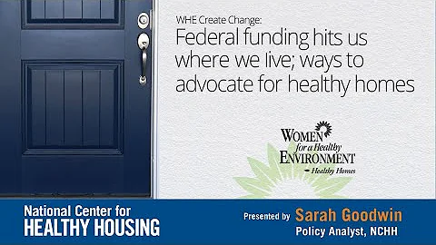Women for a Healthy Environment Webinar - Healthy Homes Policy and Advocacy